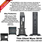 Dell Wyse 5010 D10D Client Amd G-T48E 1.4GHZ 2GB Ram 8GB Ssd Thinos RJ45 Used. Price: $33.99.